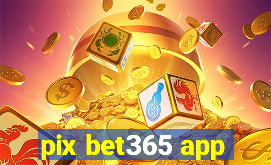 pix bet365 app